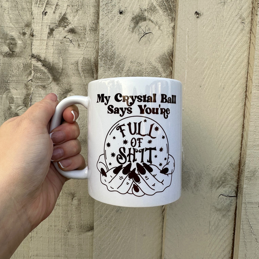 My Crystal Ball Says You’re Full of Sh*t Mug