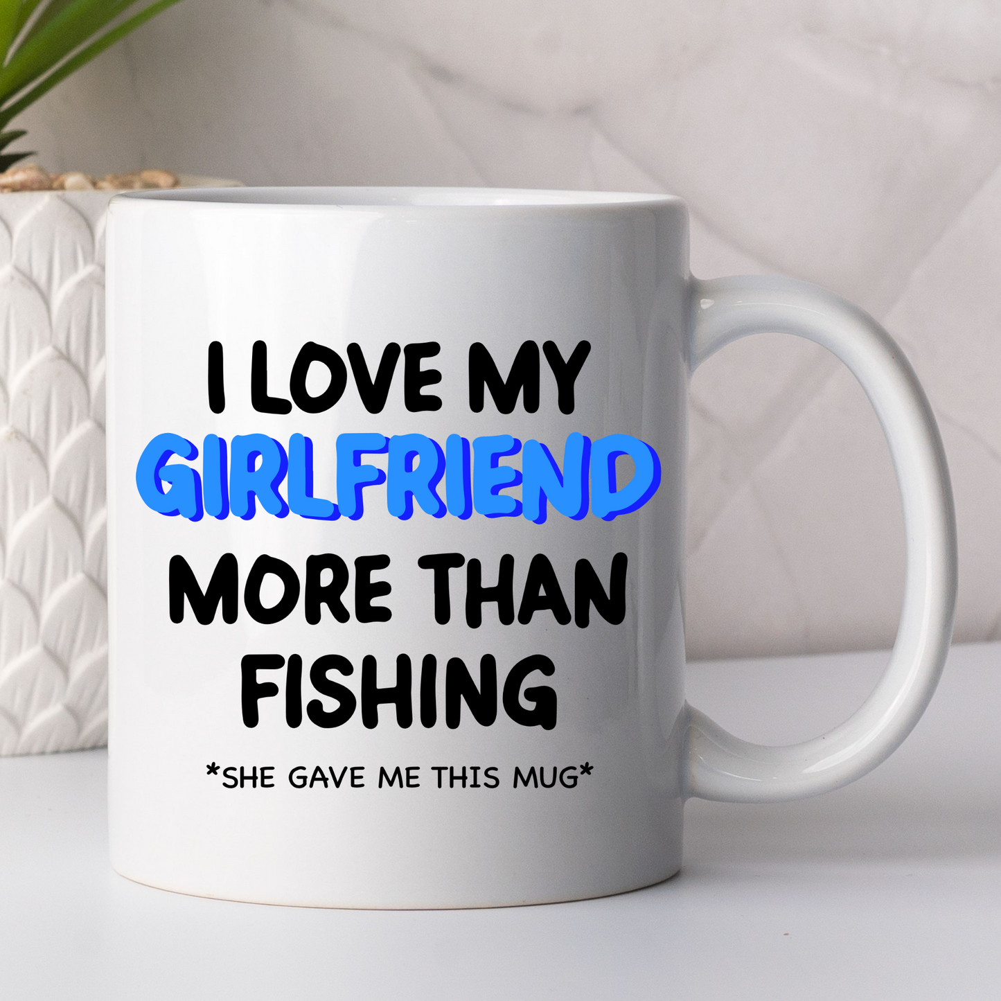 I Love My Girlfriend More Than Fishing Mug