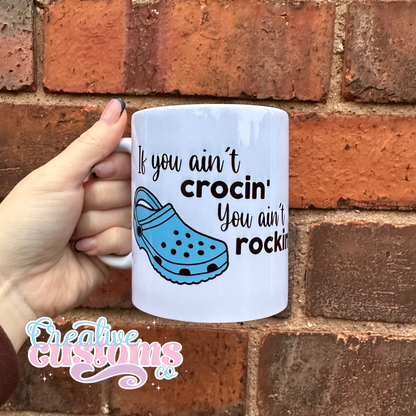 If you ain't Crocin' you ain't Rockin' Mug