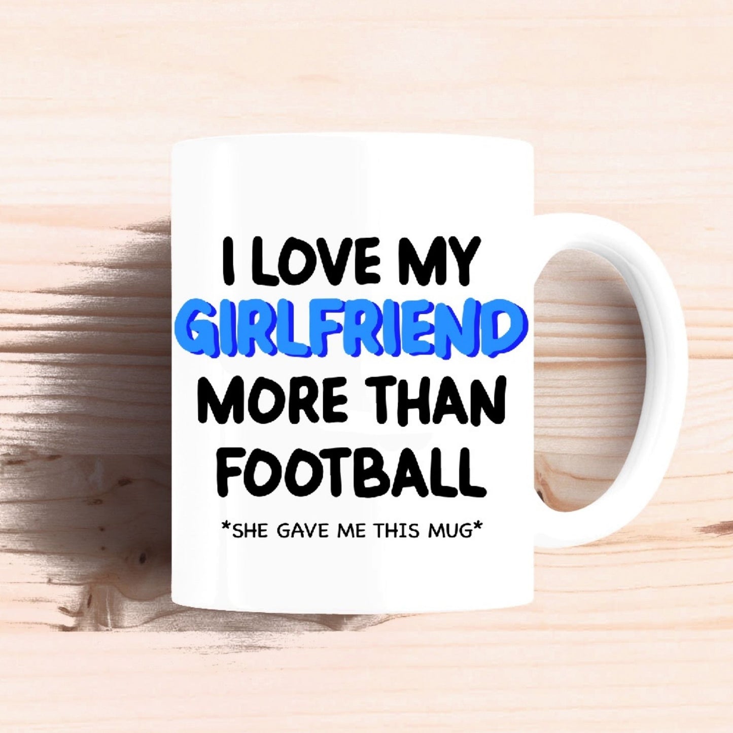 I Love My Girlfriend More Than Football Mug